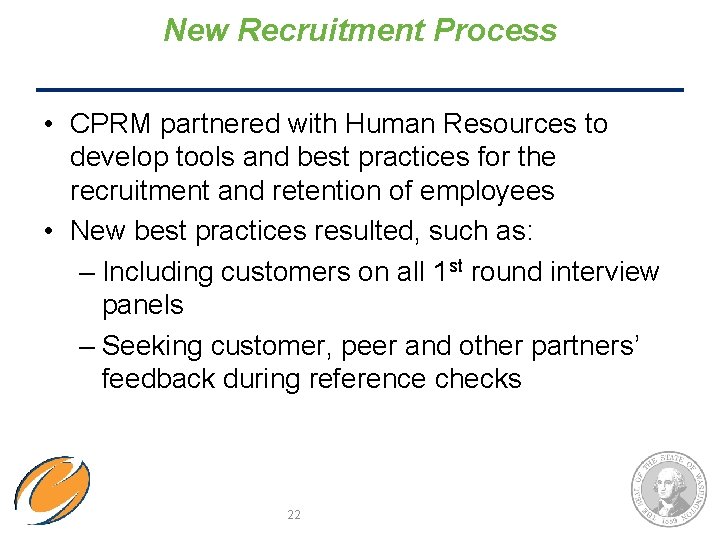 New Recruitment Process • CPRM partnered with Human Resources to develop tools and best