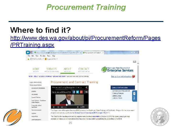 Procurement Training Where to find it? http: //www. des. wa. gov/about/pi/Procurement. Reform/Pages /PRTraining. aspx