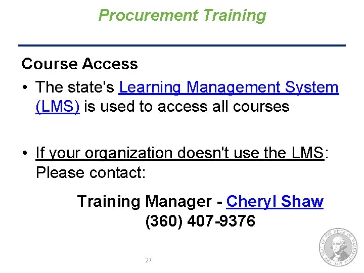 Procurement Training Course Access • The state's Learning Management System (LMS) is used to
