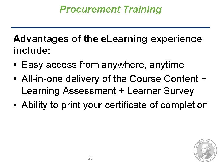 Procurement Training Advantages of the e. Learning experience include: • Easy access from anywhere,