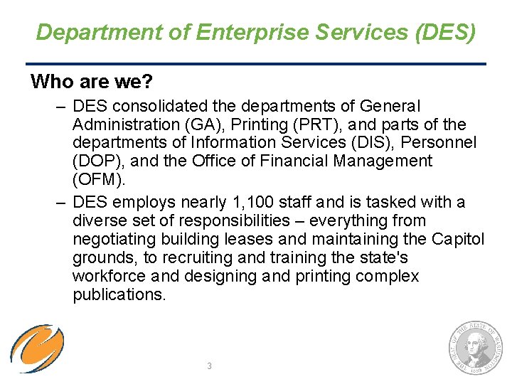 Department of Enterprise Services (DES) Who are we? – DES consolidated the departments of