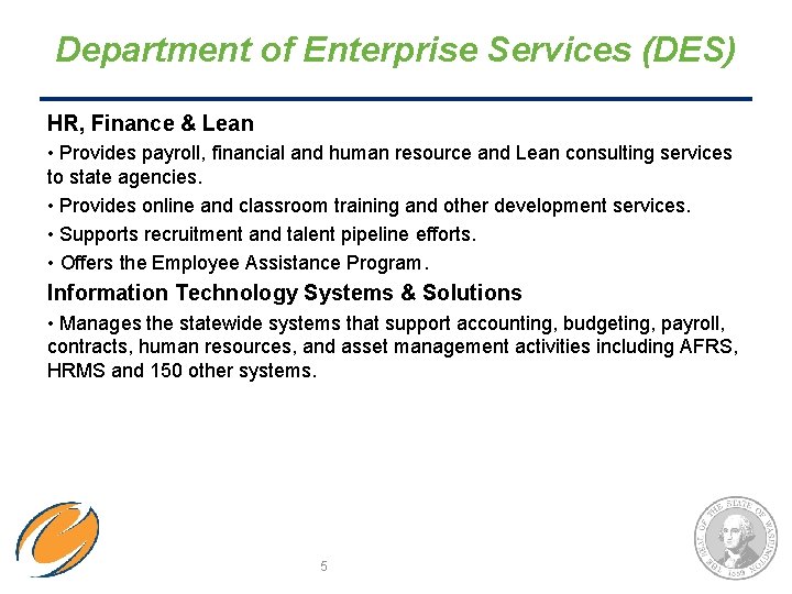 Department of Enterprise Services (DES) HR, Finance & Lean • Provides payroll, financial and