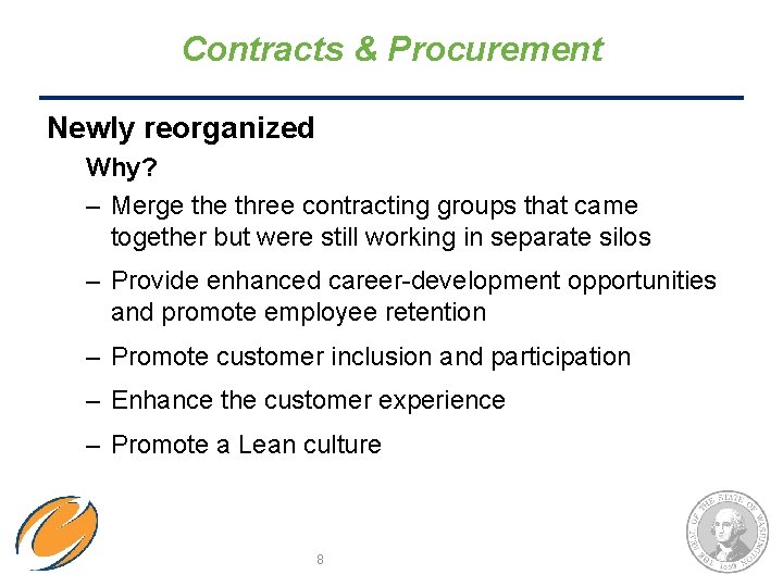 Contracts & Procurement Newly reorganized Why? – Merge three contracting groups that came together Contracts & Procurement Newly reorganized Why? – Merge three contracting groups that came together