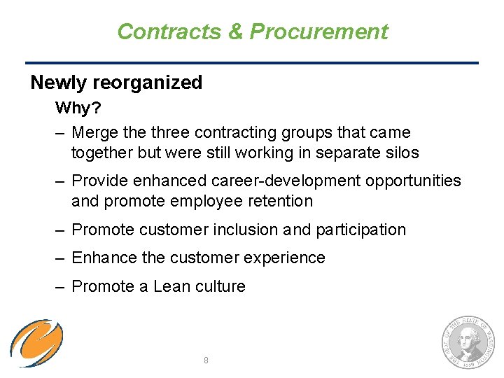 Contracts & Procurement Newly reorganized Why? – Merge three contracting groups that came together