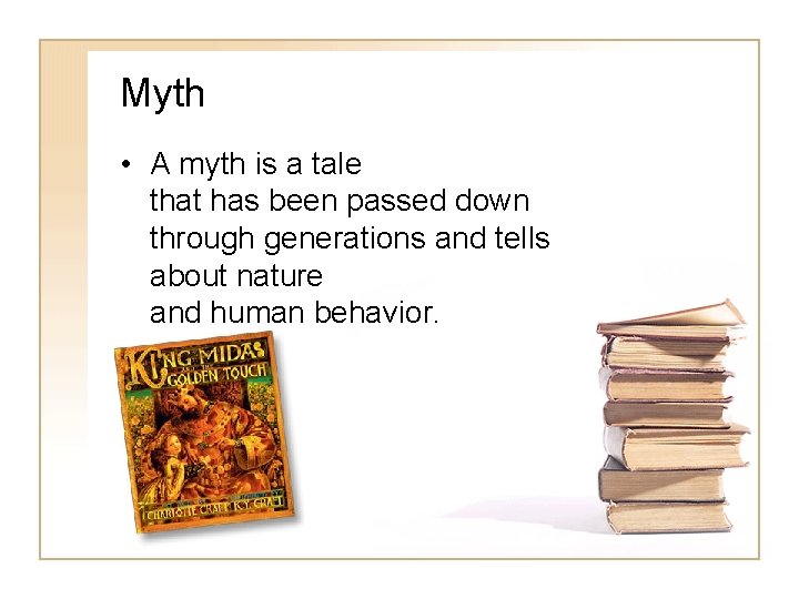 Myth • A myth is a tale that has been passed down through generations