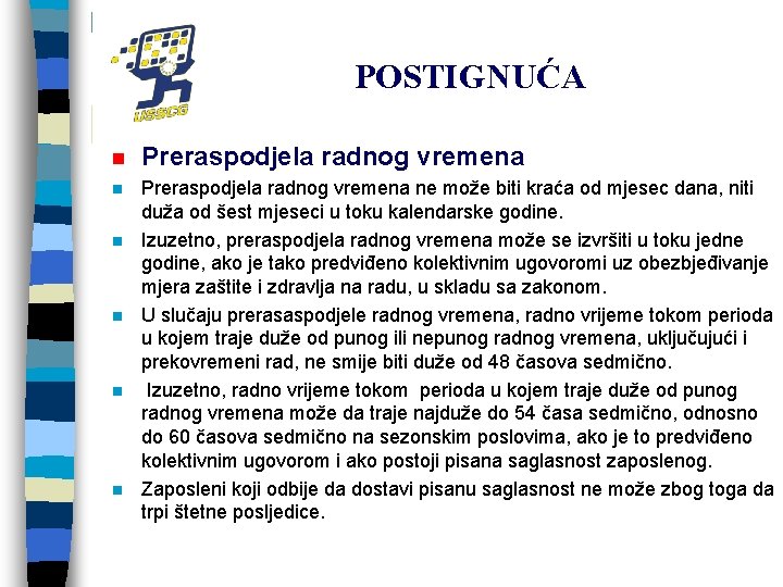 POSTIGNUĆA n Preraspodjela radnog vremena ne može biti kraća od mjesec dana, niti duža