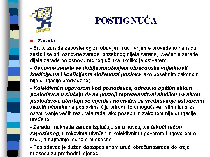 POSTIGNUĆA Zarada - Bruto zarada zaposlenog za obavljeni rad i vrijeme provedeno na radu