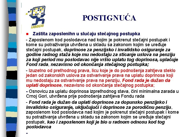 POSTIGNUĆA Zaštita zaposlenihn u slučaju stečajnog postupka - Zaposlenom kod poslodavca nad kojim je
