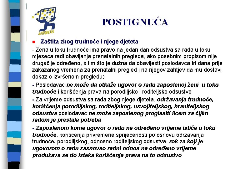 POSTIGNUĆA Zaštita zbog trudnoće i njege djeteta - Žena u toku trudnoće ima pravo