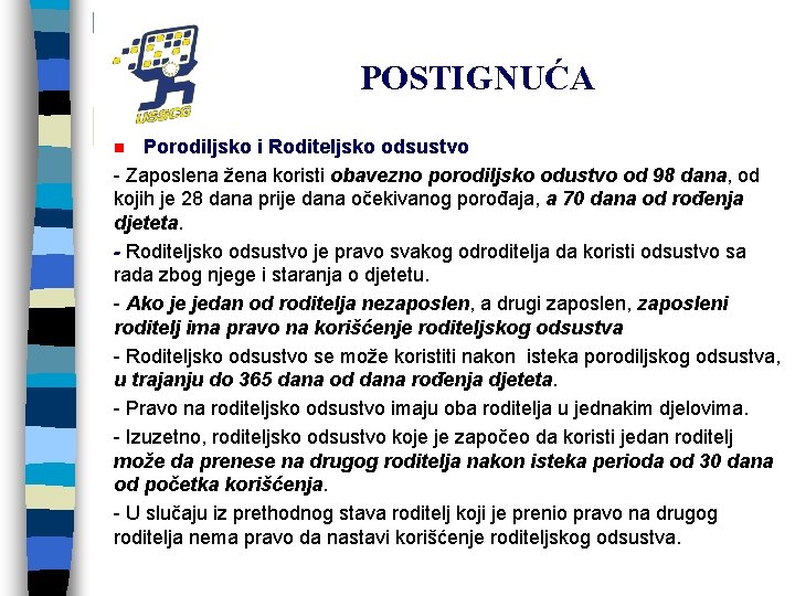 POSTIGNUĆA Porodiljsko i Roditeljsko odsustvo - Zaposlena žena koristi obavezno porodiljsko odustvo od 98