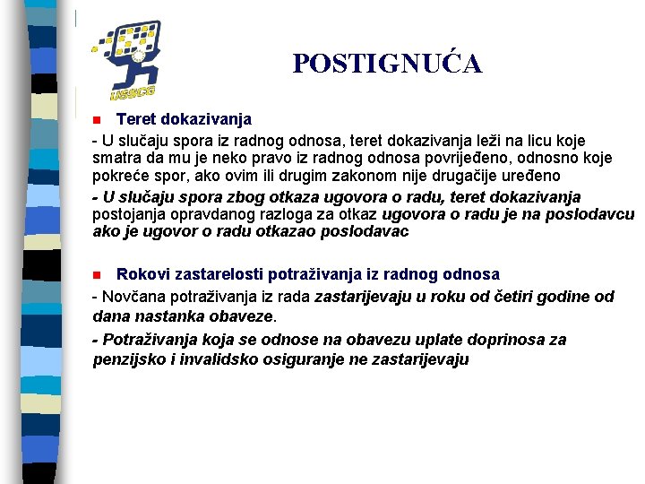 POSTIGNUĆA Teret dokazivanja - U slučaju spora iz radnog odnosa, teret dokazivanja leži na