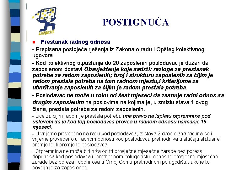POSTIGNUĆA Prestanak radnog odnosa - Prepisana postojeća rješenja iz Zakona o radu i Opšteg