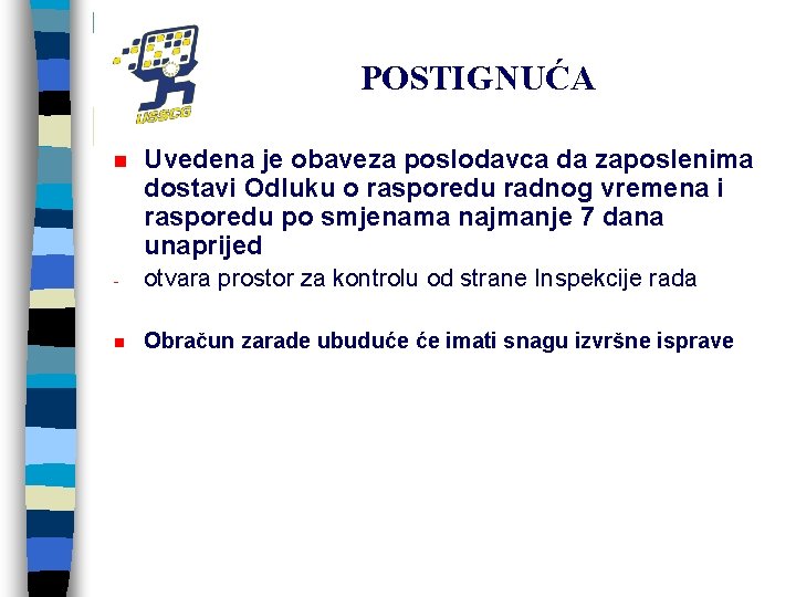 POSTIGNUĆA n Uvedena je obaveza poslodavca da zaposlenima dostavi Odluku o rasporedu radnog vremena