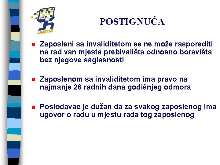POSTIGNUĆA n Zaposleni sa invaliditetom se ne može rasporediti na rad van mjesta prebivališta