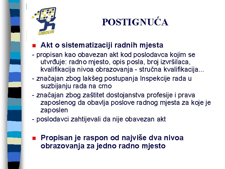 POSTIGNUĆA n Akt o sistematizaciji radnih mjesta - propisan kao obavezan akt kod poslodavca