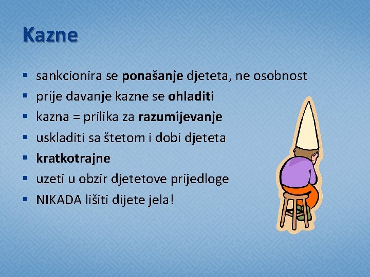 Kazne § § § § sankcionira se ponašanje djeteta, ne osobnost prije davanje kazne