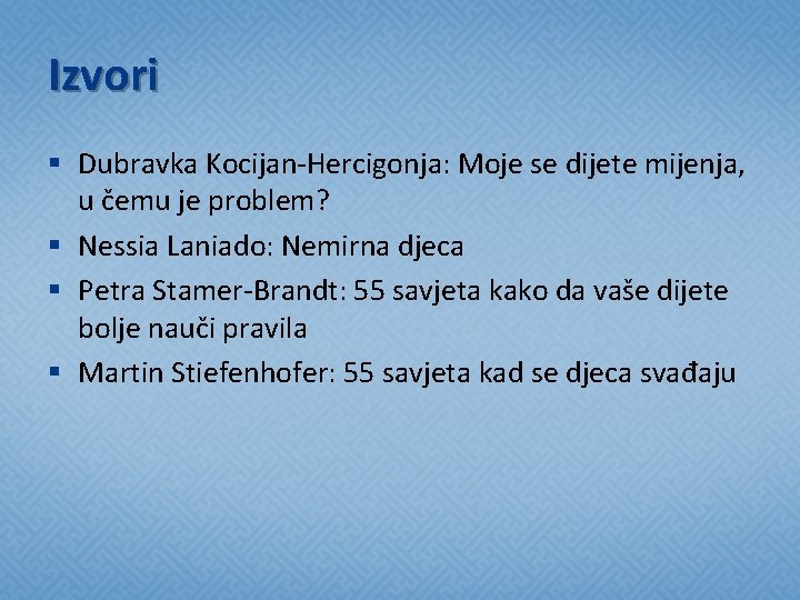 Izvori § Dubravka Kocijan-Hercigonja: Moje se dijete mijenja, u čemu je problem? § Nessia