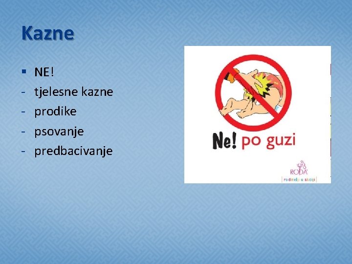 Kazne § - NE! tjelesne kazne prodike psovanje predbacivanje 