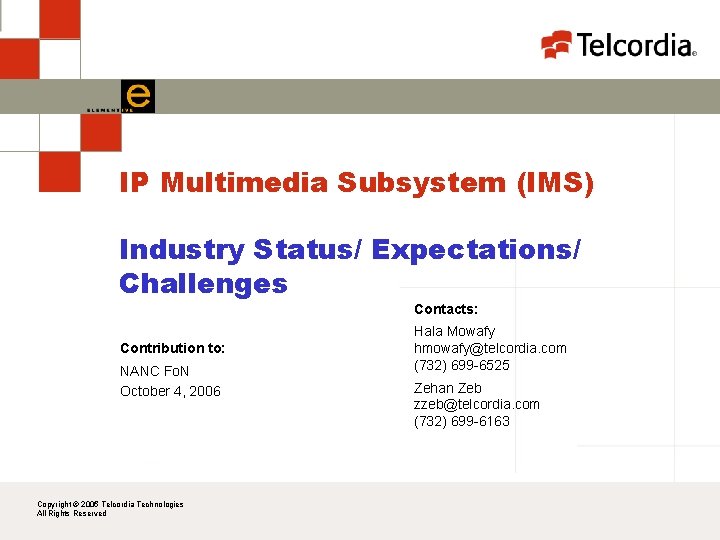 IP Multimedia Subsystem (IMS) Industry Status/ Expectations/ Challenges Contacts: Contribution to: NANC Fo. N