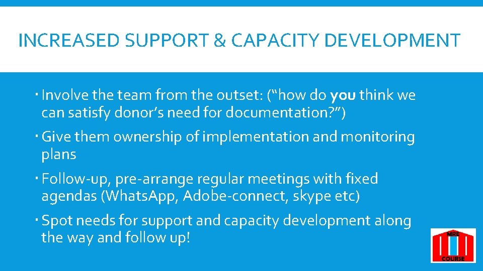 INCREASED SUPPORT & CAPACITY DEVELOPMENT Involve the team from the outset: (“how do you INCREASED SUPPORT & CAPACITY DEVELOPMENT Involve the team from the outset: (“how do you