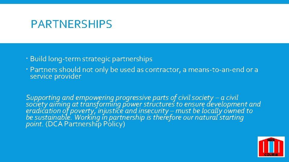 PARTNERSHIPS Build long-term strategic partnerships Partners should not only be used as contractor, a PARTNERSHIPS Build long-term strategic partnerships Partners should not only be used as contractor, a