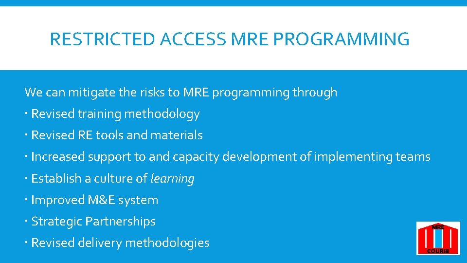 RESTRICTED ACCESS MRE PROGRAMMING We can mitigate the risks to MRE programming through Revised RESTRICTED ACCESS MRE PROGRAMMING We can mitigate the risks to MRE programming through Revised