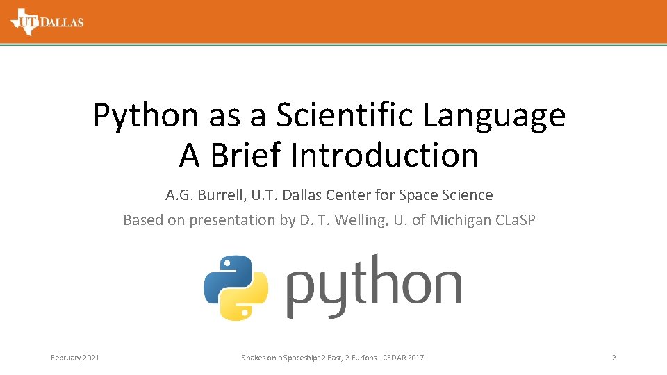 Python as a Scientific Language A Brief Introduction A. G. Burrell, U. T. Dallas