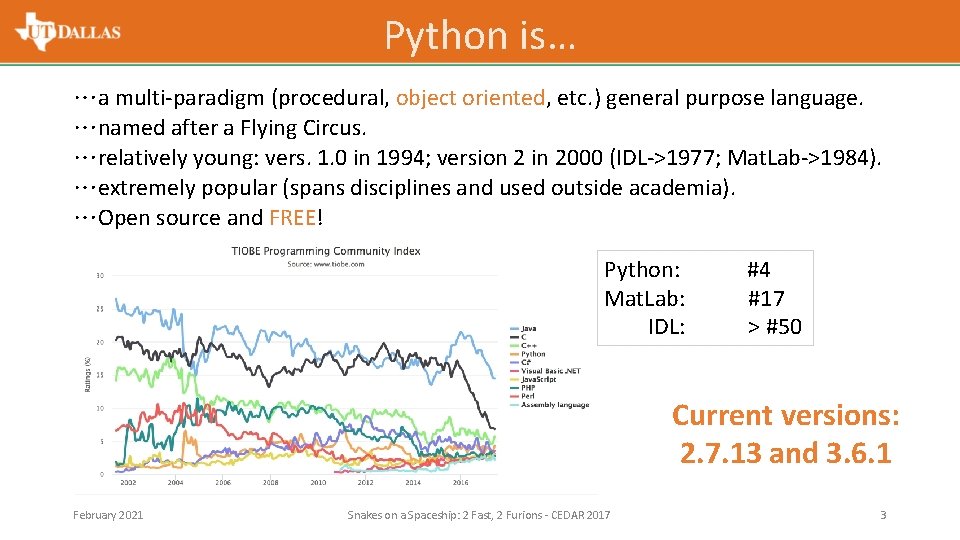 Python is… …a multi-paradigm (procedural, object oriented, etc. ) general purpose language. …named after