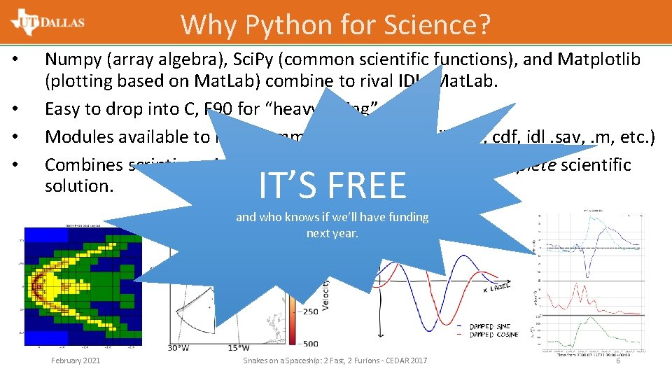 Why Python for Science? • • Numpy (array algebra), Sci. Py (common scientific functions),