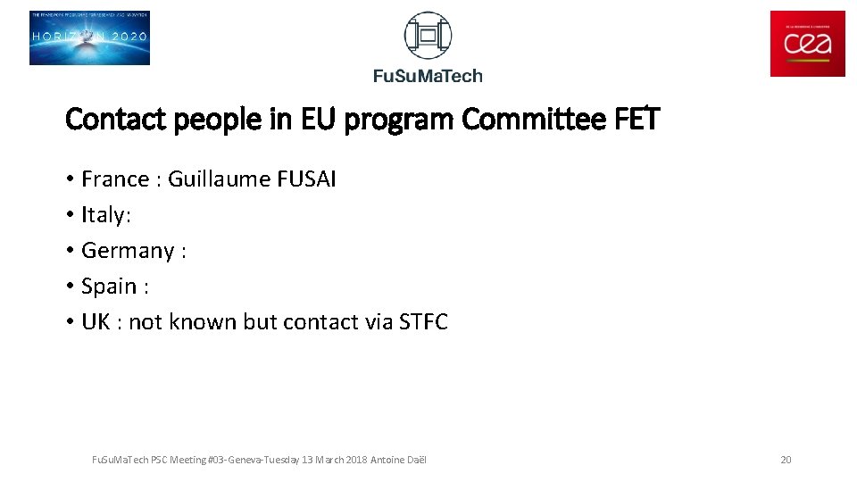 Contact people in EU program Committee FET • France : Guillaume FUSAI • Italy: