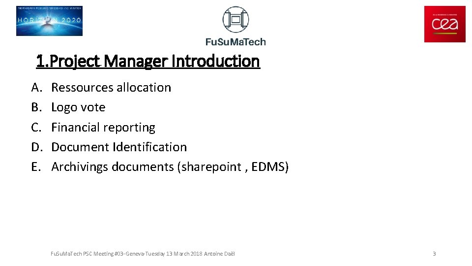 1. Project Manager Introduction A. B. C. D. E. Ressources allocation Logo vote Financial