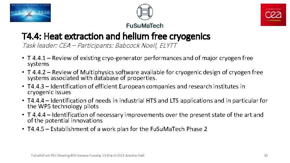 T 4. 4: Heat extraction and helium free cryogenics Task leader: CEA – Participants: