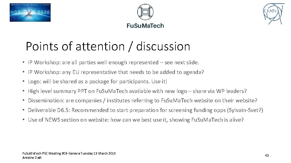 Points of attention / discussion • IP Workshop: are all parties well enough represented