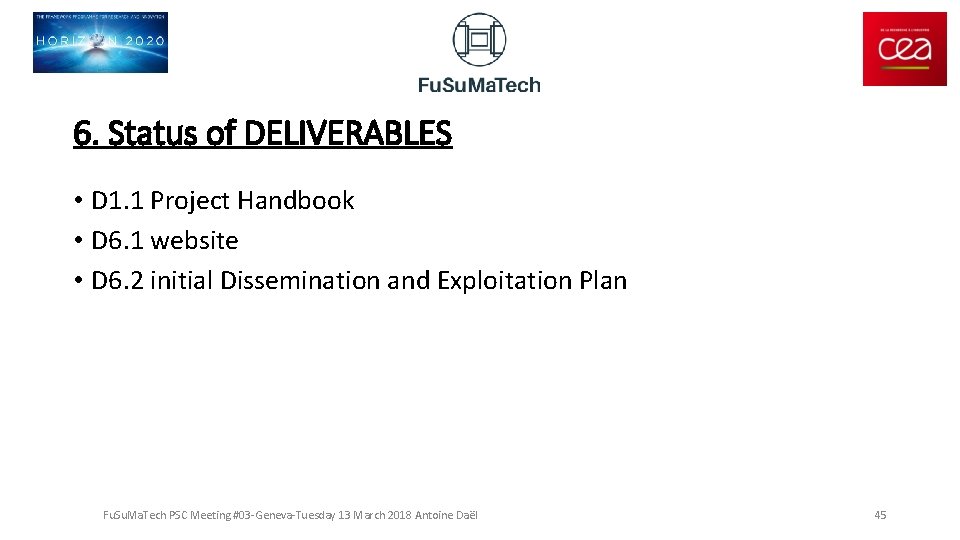 6. Status of DELIVERABLES • D 1. 1 Project Handbook • D 6. 1