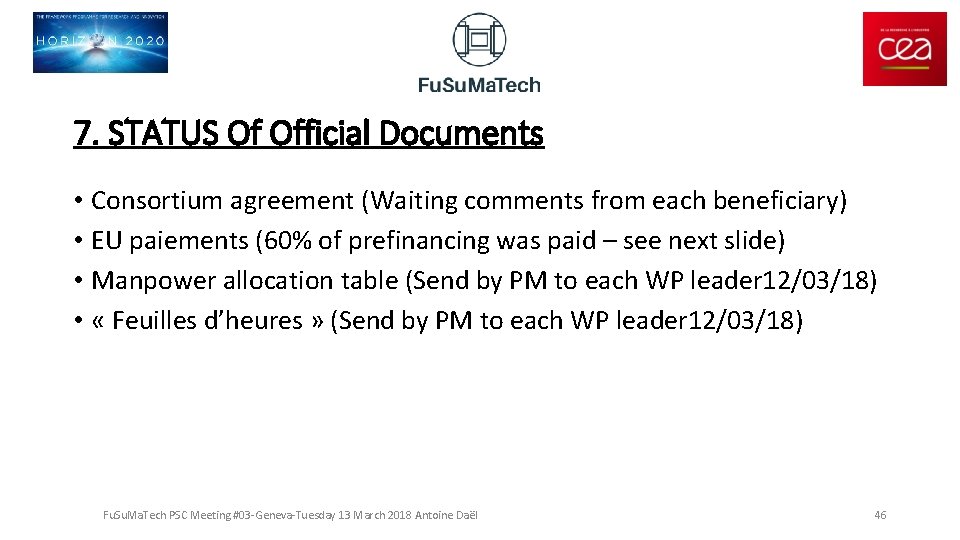 7. STATUS Of Official Documents • Consortium agreement (Waiting comments from each beneficiary) •