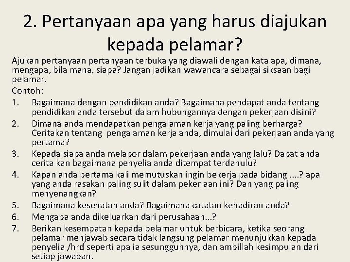 2. Pertanyaan apa yang harus diajukan kepada pelamar? Ajukan pertanyaan terbuka yang diawali dengan