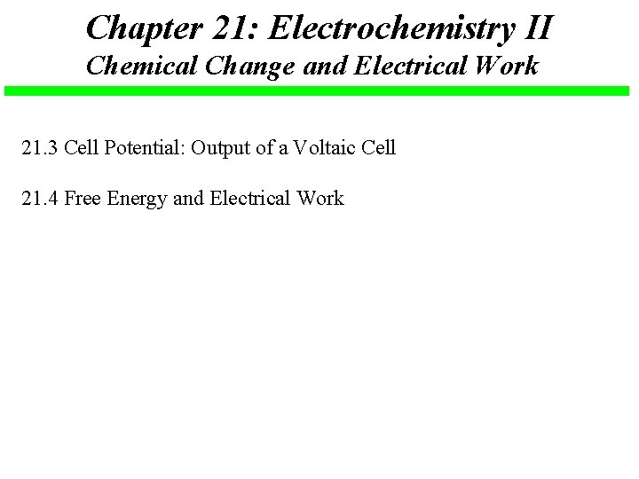 Chapter 21: Electrochemistry II Chemical Change and Electrical Work 21. 3 Cell Potential: Output