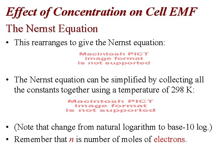 Effect of Concentration on Cell EMF The Nernst Equation • This rearranges to give