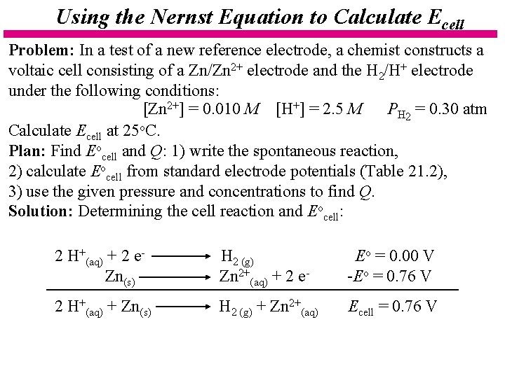 Using the Nernst Equation to Calculate Ecell Problem: In a test of a new