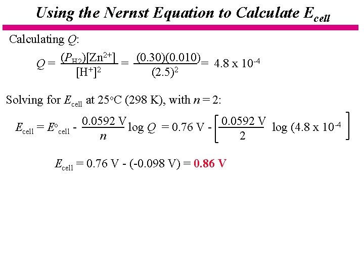 Using the Nernst Equation to Calculate Ecell Calculating Q: 2+] (P )[Zn (0. 30)(0.