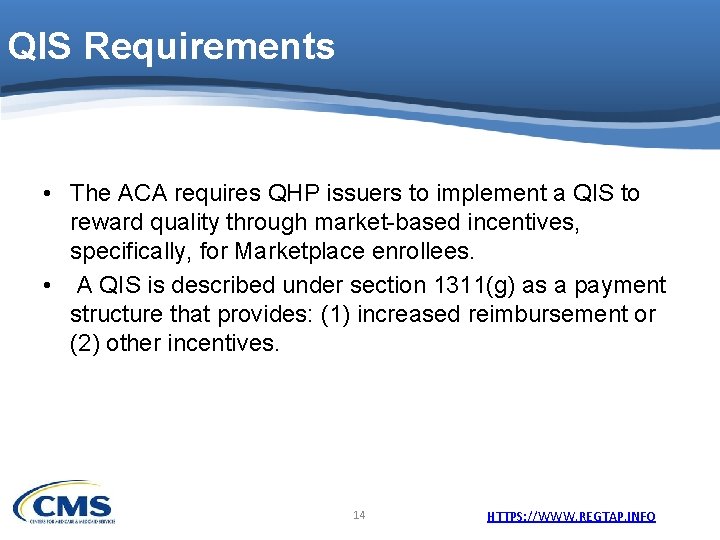 QIS Requirements • The ACA requires QHP issuers to implement a QIS to reward