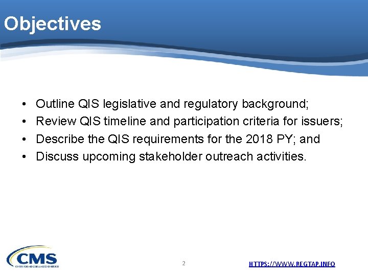 Objectives • • Outline QIS legislative and regulatory background; Review QIS timeline and participation