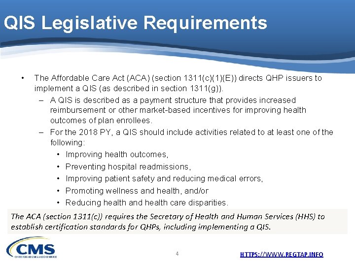 QIS Legislative Requirements • The Affordable Care Act (ACA) (section 1311(c)(1)(E)) directs QHP issuers