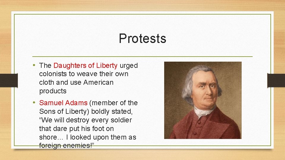 Protests • The Daughters of Liberty urged colonists to weave their own cloth and