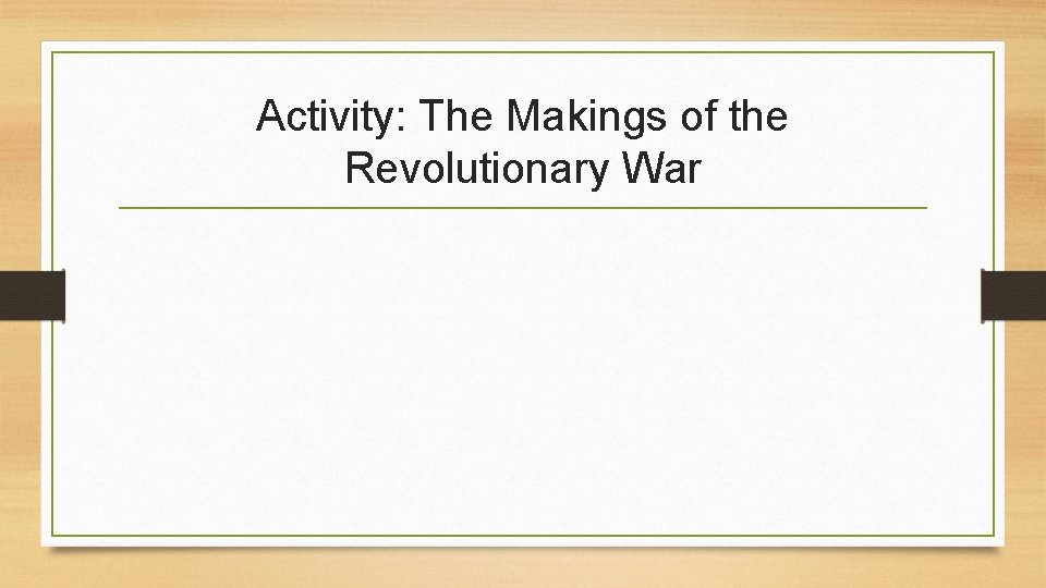 Activity: The Makings of the Revolutionary War 