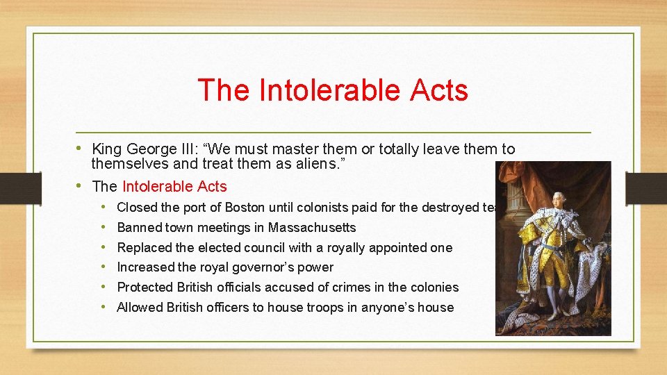 The Intolerable Acts • King George III: “We must master them or totally leave