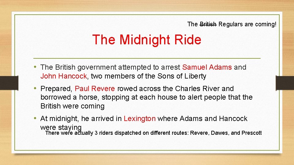 The British Regulars are coming! The Midnight Ride • The British government attempted to