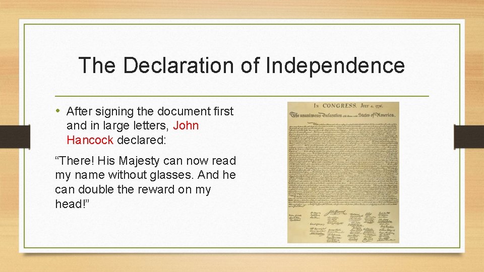 The Declaration of Independence • After signing the document first and in large letters,