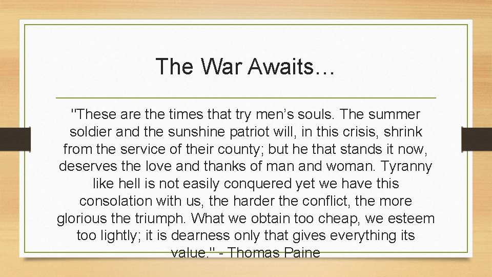 The War Awaits… "These are the times that try men’s souls. The summer soldier