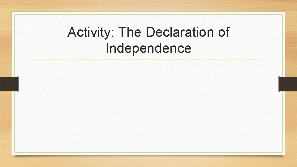Activity: The Declaration of Independence 